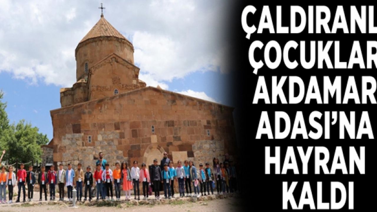Çaldıranlı çocuklar Akdamar Adası’na hayran kaldı