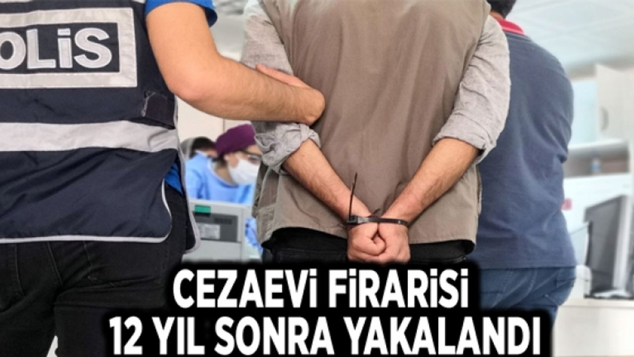 Cezaevi firarisi jandarma tarafından 12 yıl sonra yakalandı