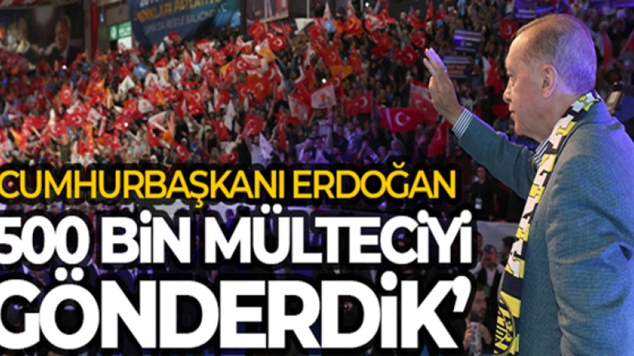 Cumhurbaşkanı Erdoğan: '500 bin civarında mülteciyi Suriye'nin kuzeyindeki briket evlere göndermeye başladık'