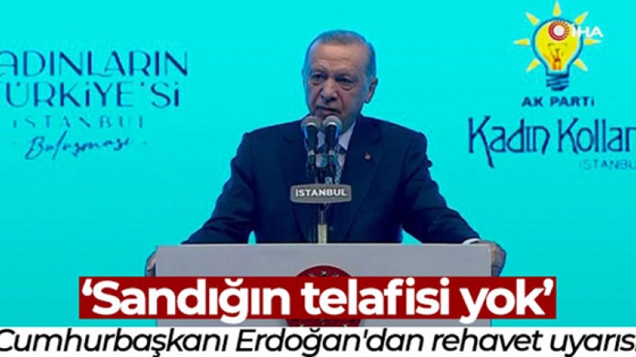 Cumhurbaşkanı Erdoğan'dan rehavet uyarısı: 'Sandığın telafisi yok'