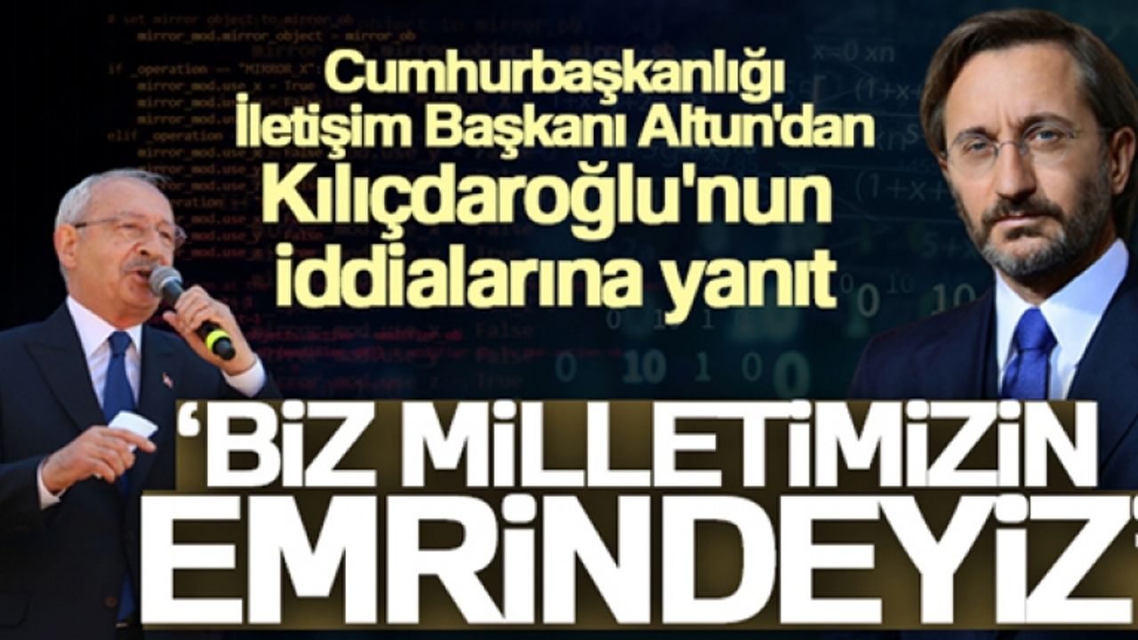 Cumhurbaşkanlığı İletişim Başkanı Altun'dan Kılıçdaroğlu'nun iddialarına yanıt