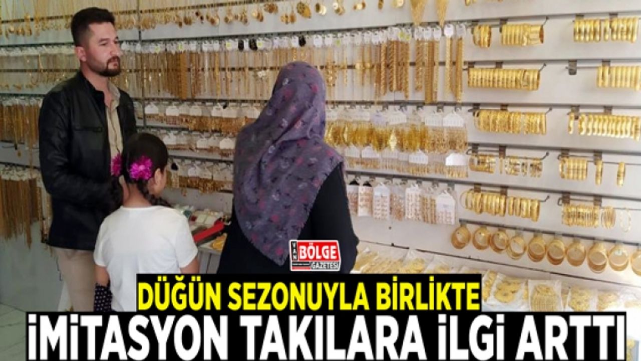 Düğün sezonuyla birlikte imitasyon takılara ilgi arttı