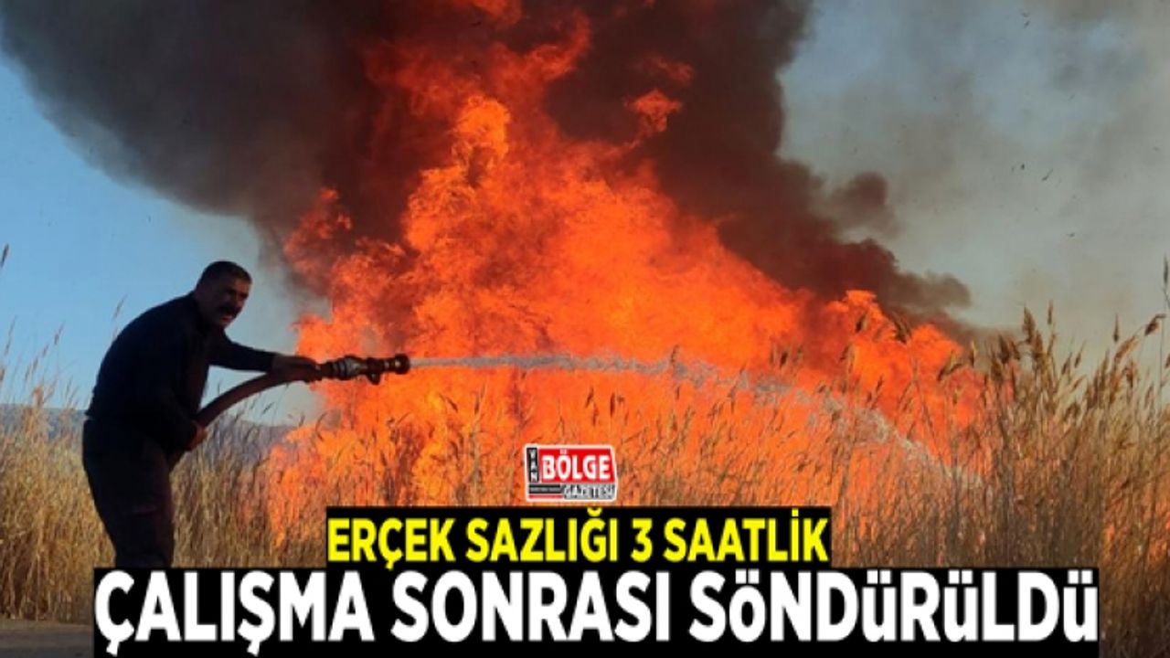 Erçek sazlığı 3 saatlik çalışma sonrası söndürüldü