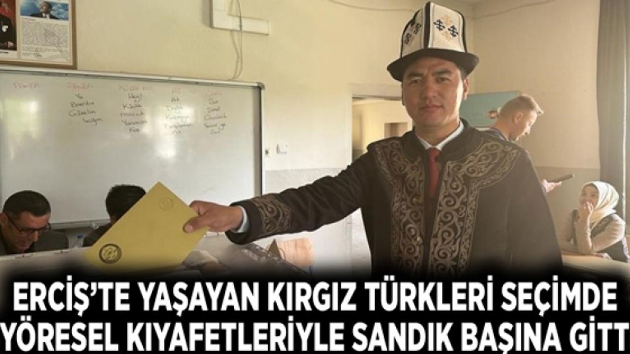 Erciş’te yaşayan Kırgız Türkleri seçimde yöresel kıyafetleriyle sandık başına gitti
