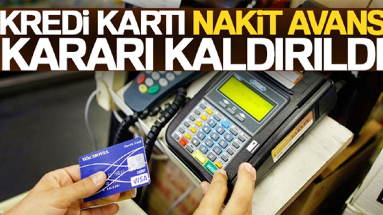 Kredi kartı nakit avans kararı kaldırıldı