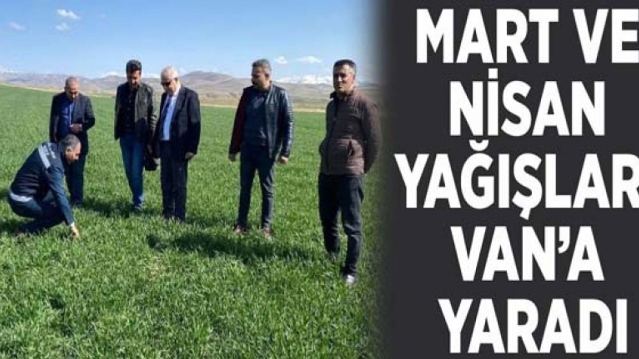 Mart ve nisan yağışları Van’a yaradı