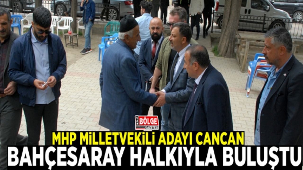 MHP Milletvekili Adayı Cancan, Bahçesaray halkıyla buluştu