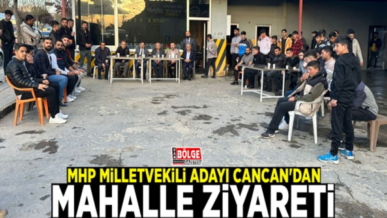 MHP milletvekili adayı Cancan'dan mahalle ziyareti