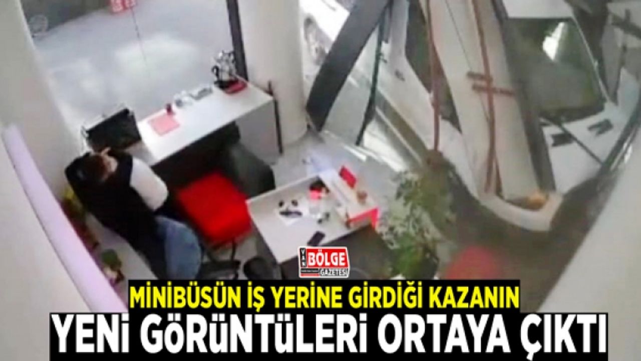 Minibüsün iş yerine girdiği kazanın yeni görüntüleri ortaya çıktı