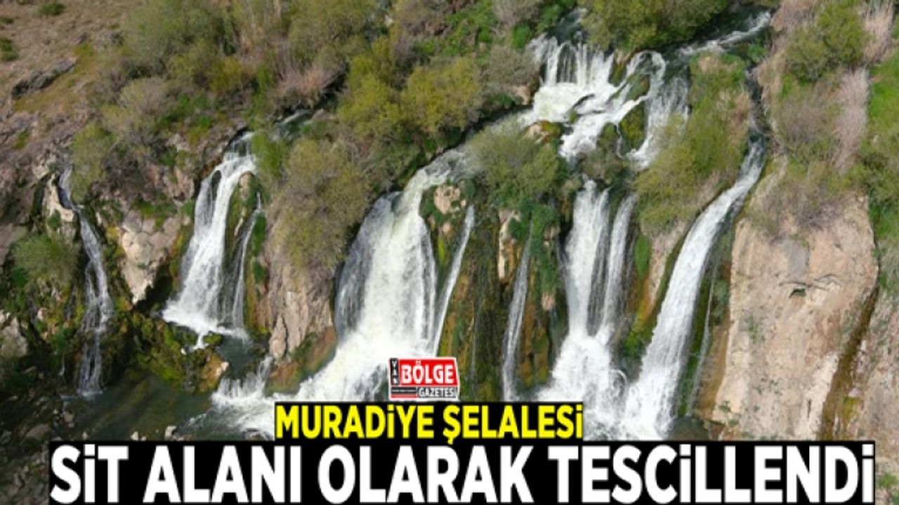 Muradiye Şelalesi sit alanı olarak tescillendi