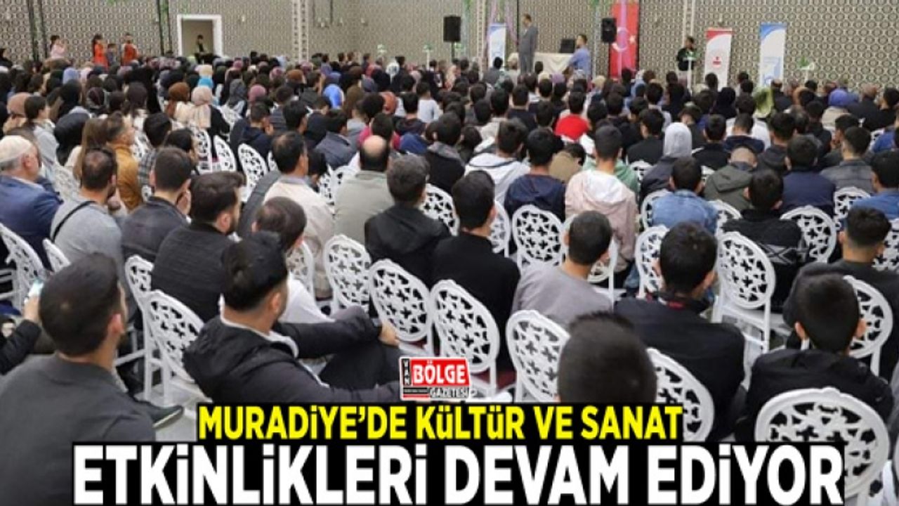 Muradiye’de kültür ve sanat etkinlikleri devam ediyor