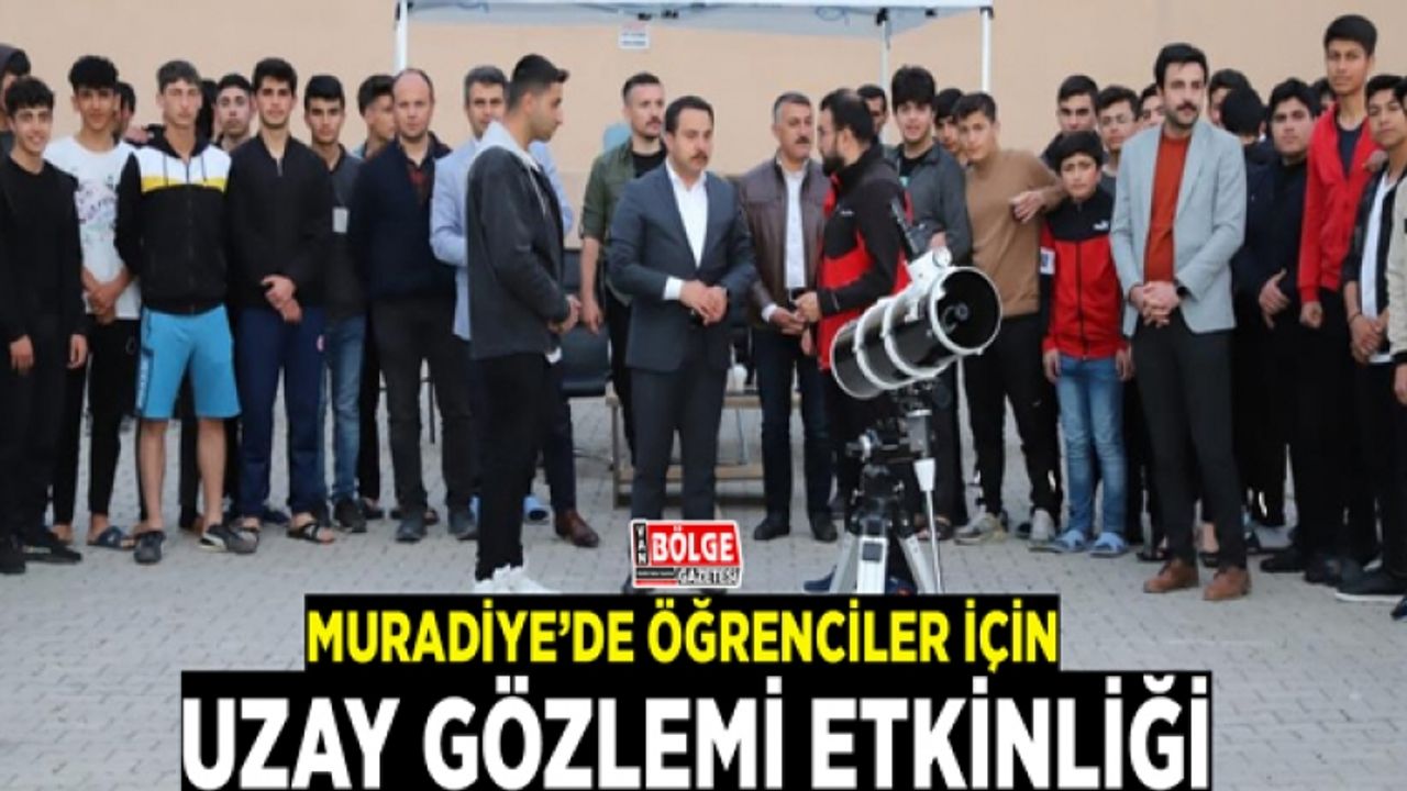 Muradiye’de öğrenciler için uzay gözlemi etkinliği
