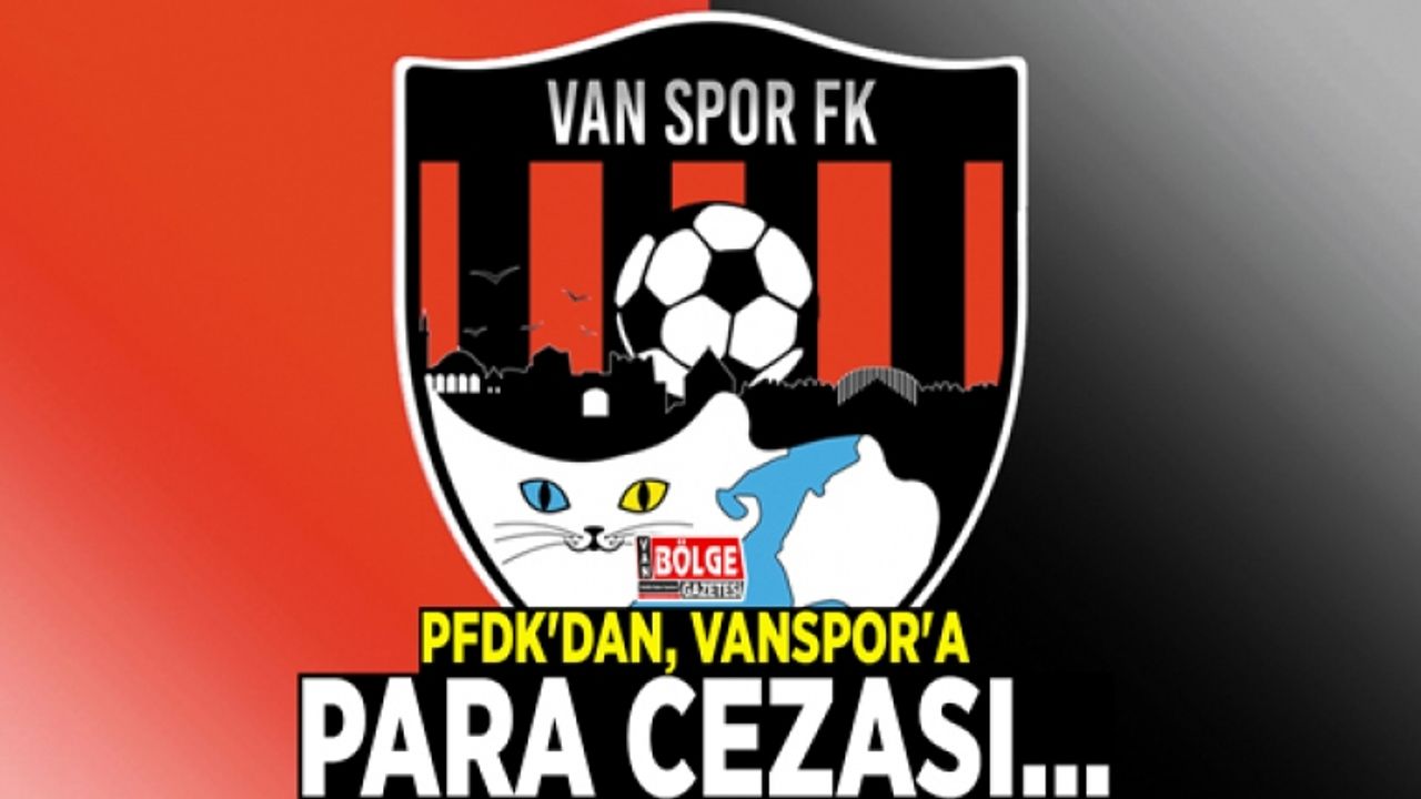 PFDK'dan, Vanspor'a para cezası…