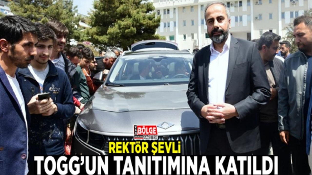 Rektör Şevli, TOGG’un tanıtımına katıldı