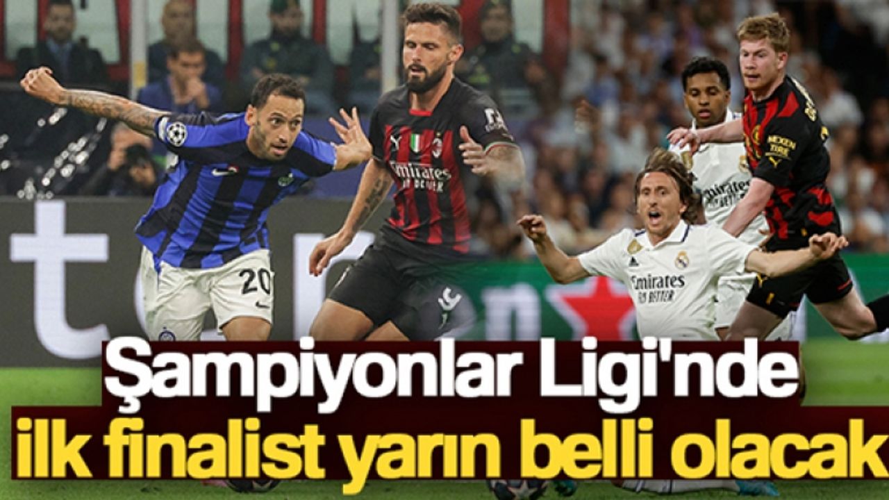 Şampiyonlar Ligi'nde ilk finalist yarın belli olacak
