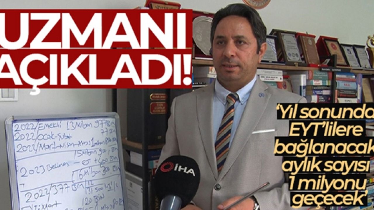 SGK Başuzmanı Karakaş: 'Yıl sonunda EYT'lilere bağlanacak aylık sayısı 1 milyonu geçecek'