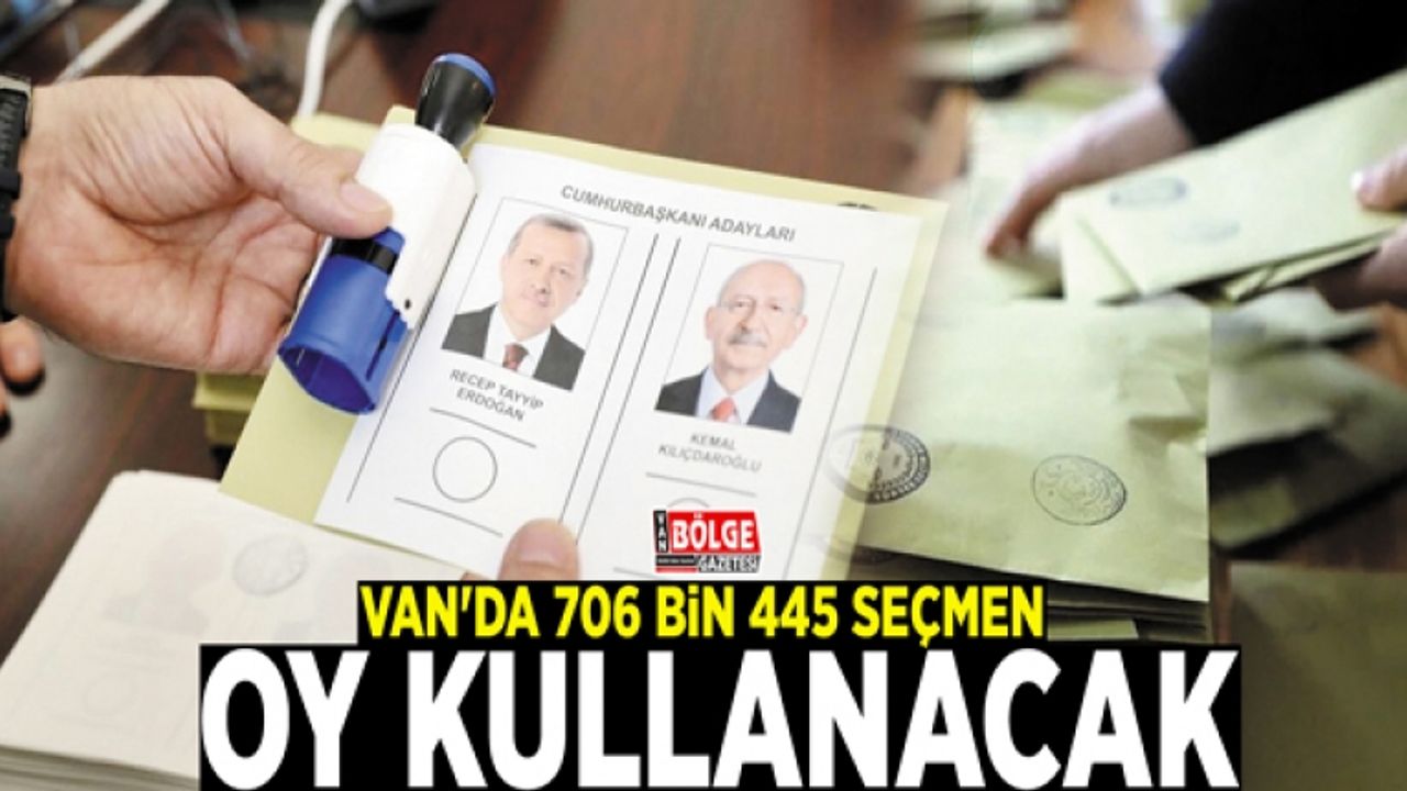 Van'da 706 bin 445 seçmen oy kullanacak