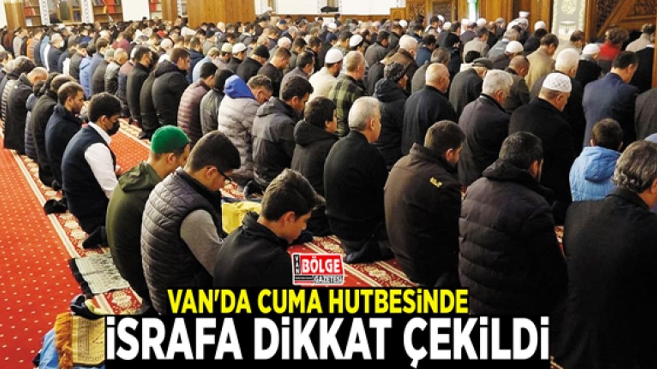 Van'da Cuma hutbesinde israfa dikkat çekildi