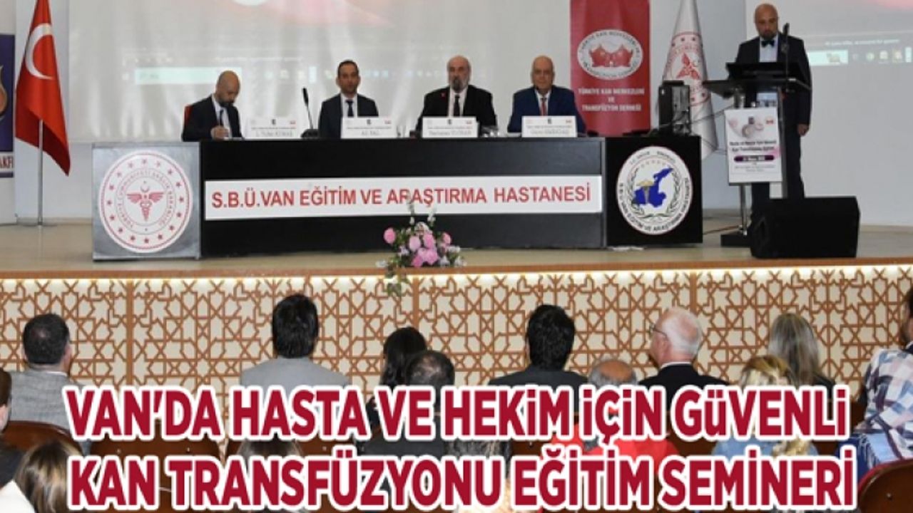 Van'da 'Hasta ve Hekim İçin Güvenli Kan Transfüzyonu' eğitim semineri