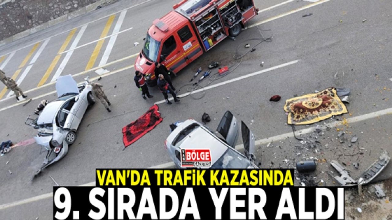 Van'da trafik kazasında 9. sırada yer aldı