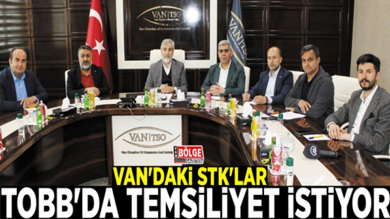 Van'daki STK'lar TOBB'da temsiliyet istiyor