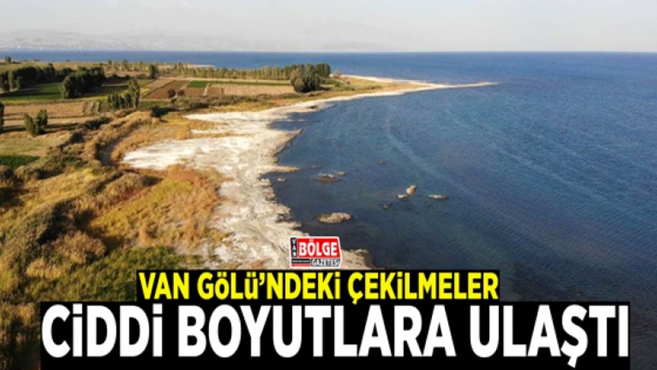 Van Gölü’ndeki çekilmeler ciddi boyutlara ulaştı