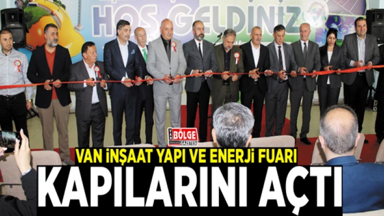 Van İnşaat Yapı ve Enerji Fuarı, kapılarını açtı