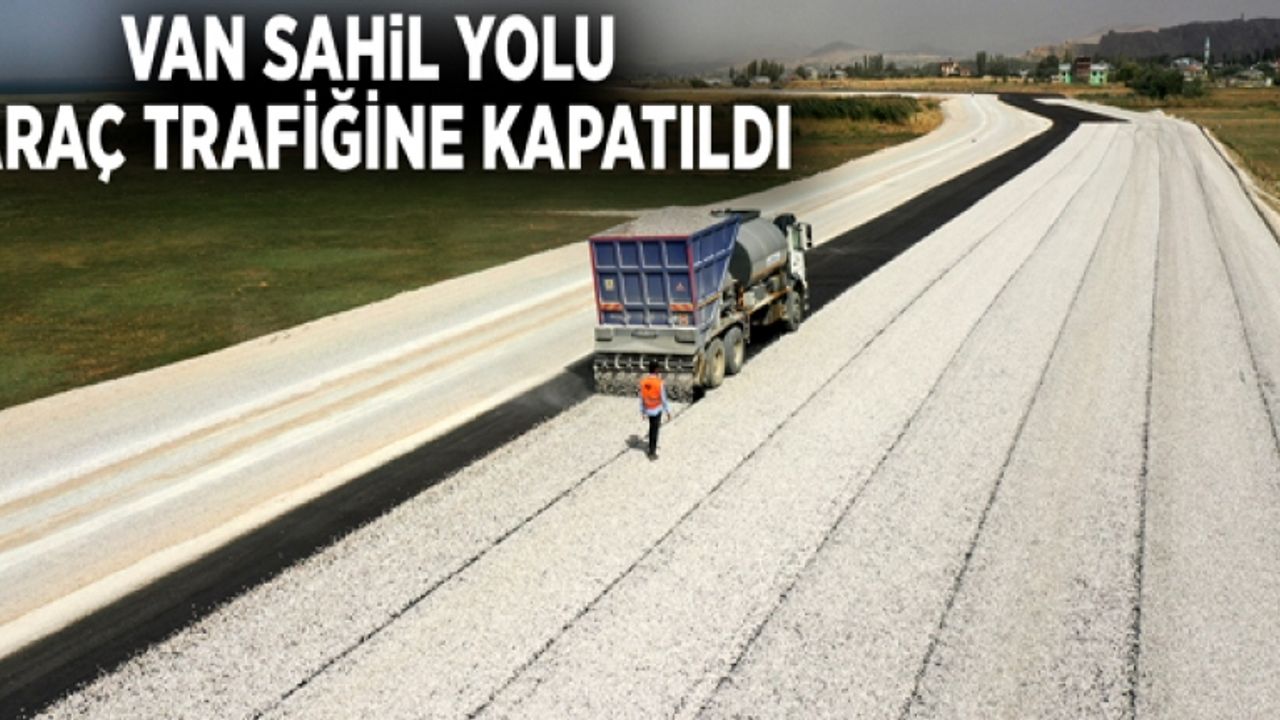 Van Sahil Yolu, araç trafiğine kapatıldı