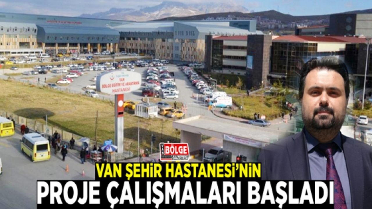 Van Şehir Hastanesi’nin proje çalışmaları başladı