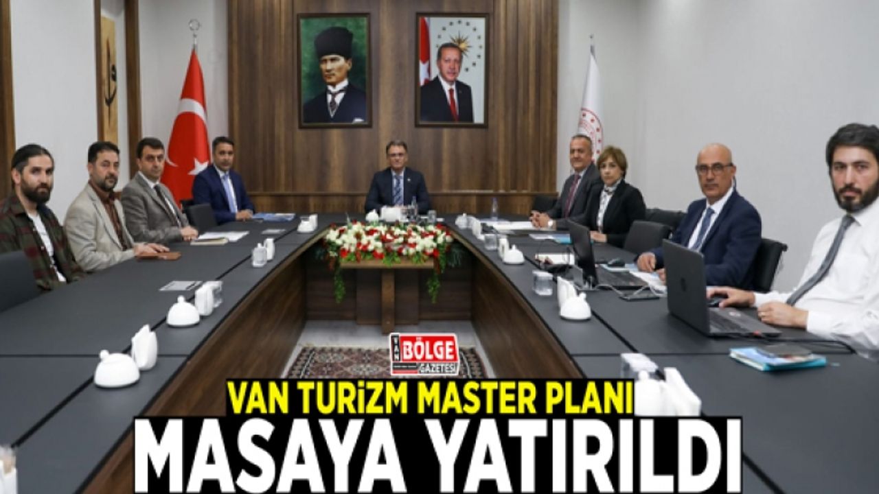 Van Turizm Master Planı, masaya yatırıldı