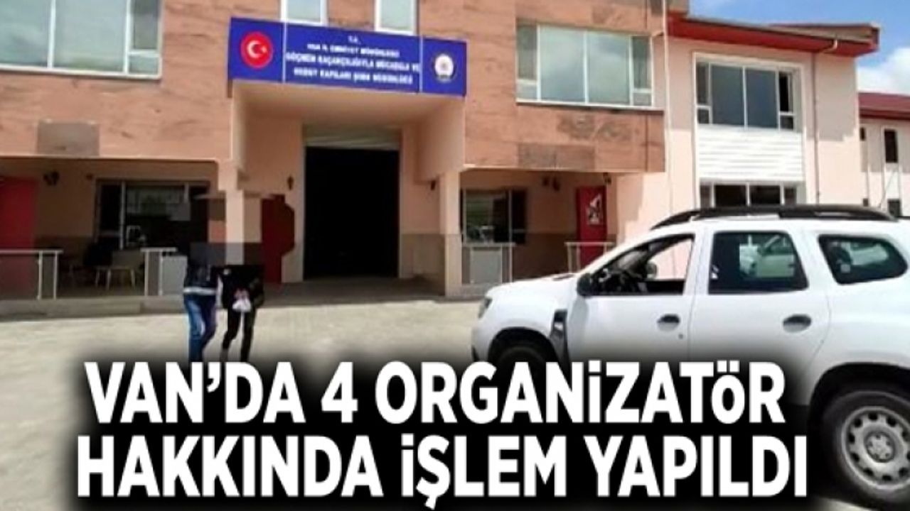 Van’da 4 organizatör hakkında işlem yapıldı