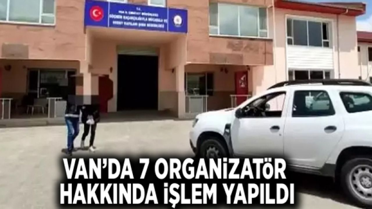 Van’da 7 organizatör hakkında işlem yapıldı