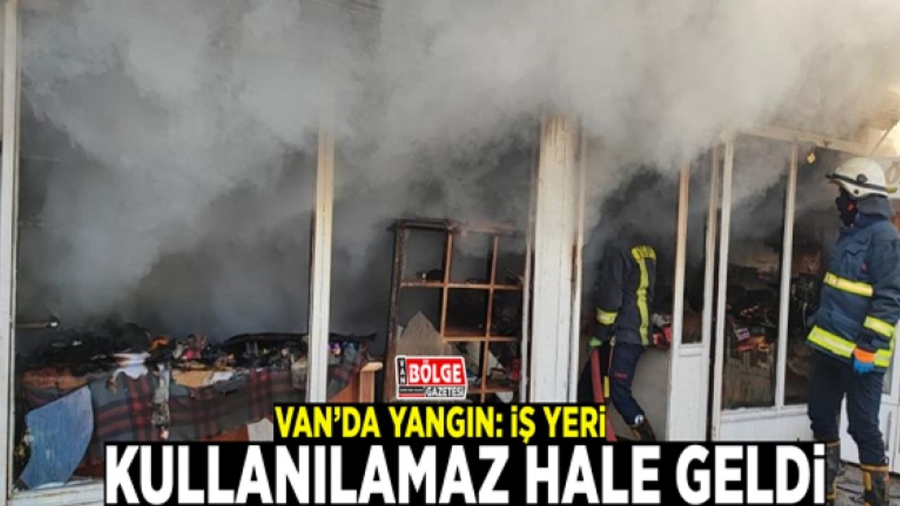 Van’da yangın: İş yeri kullanılamaz hale geldi