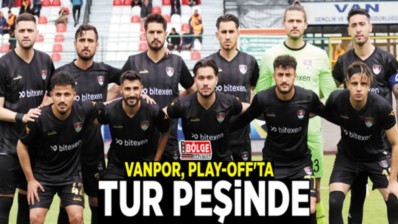 Vanpor, Play-Off'ta tur peşinde