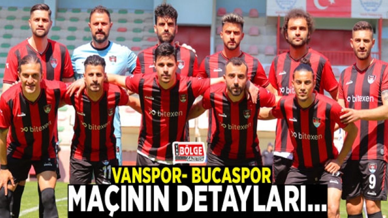Vanspor- Bucaspor maçının detayları…