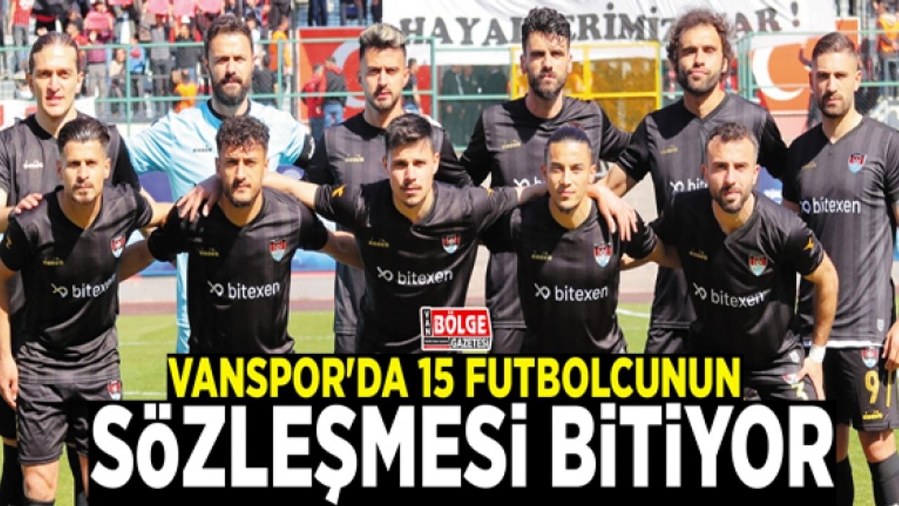 Vanspor'da 15 futbolcunun sözleşmesi bitiyor