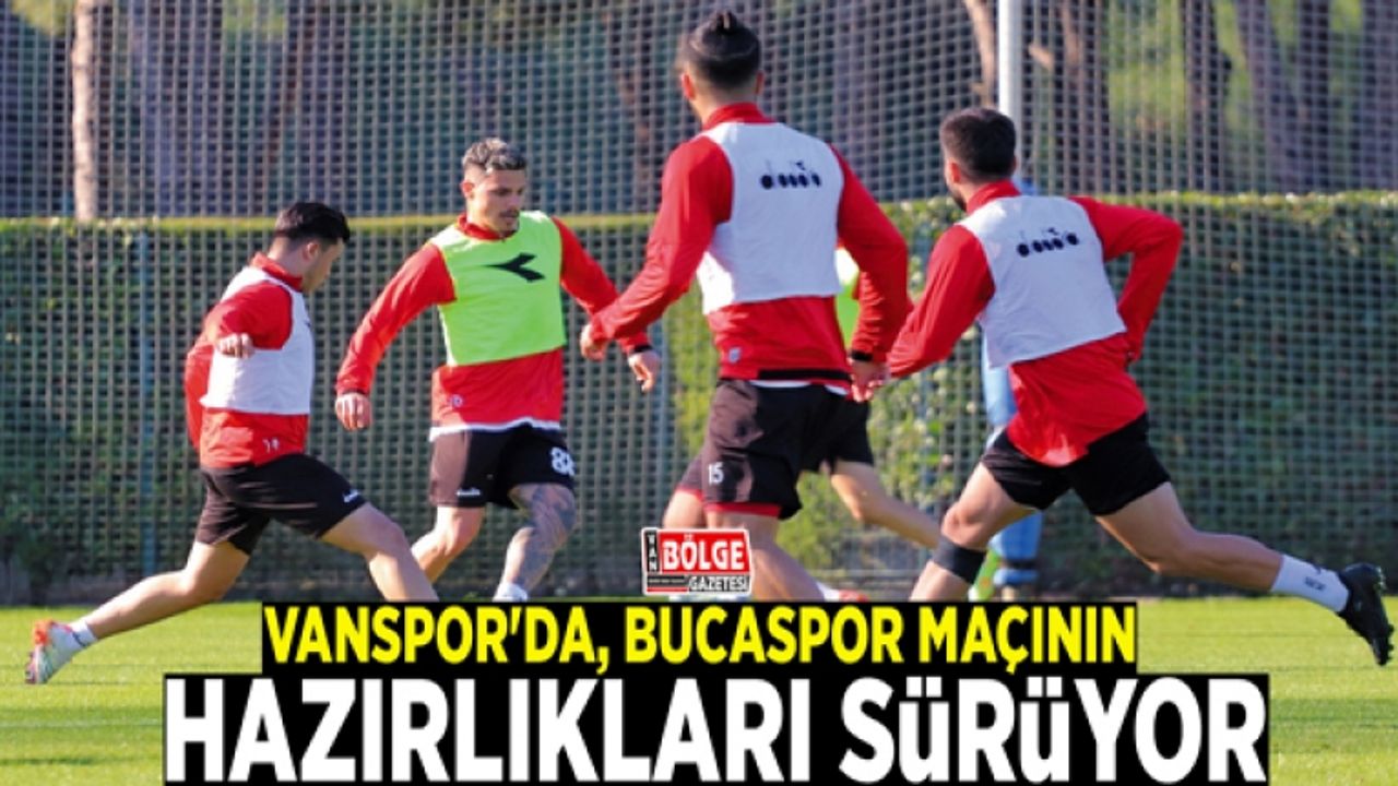 Vanspor'da, Bucaspor maçının hazırlıkları sürüyor