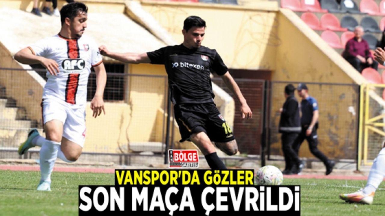 Vanspor'da gözler son maça çevrildi