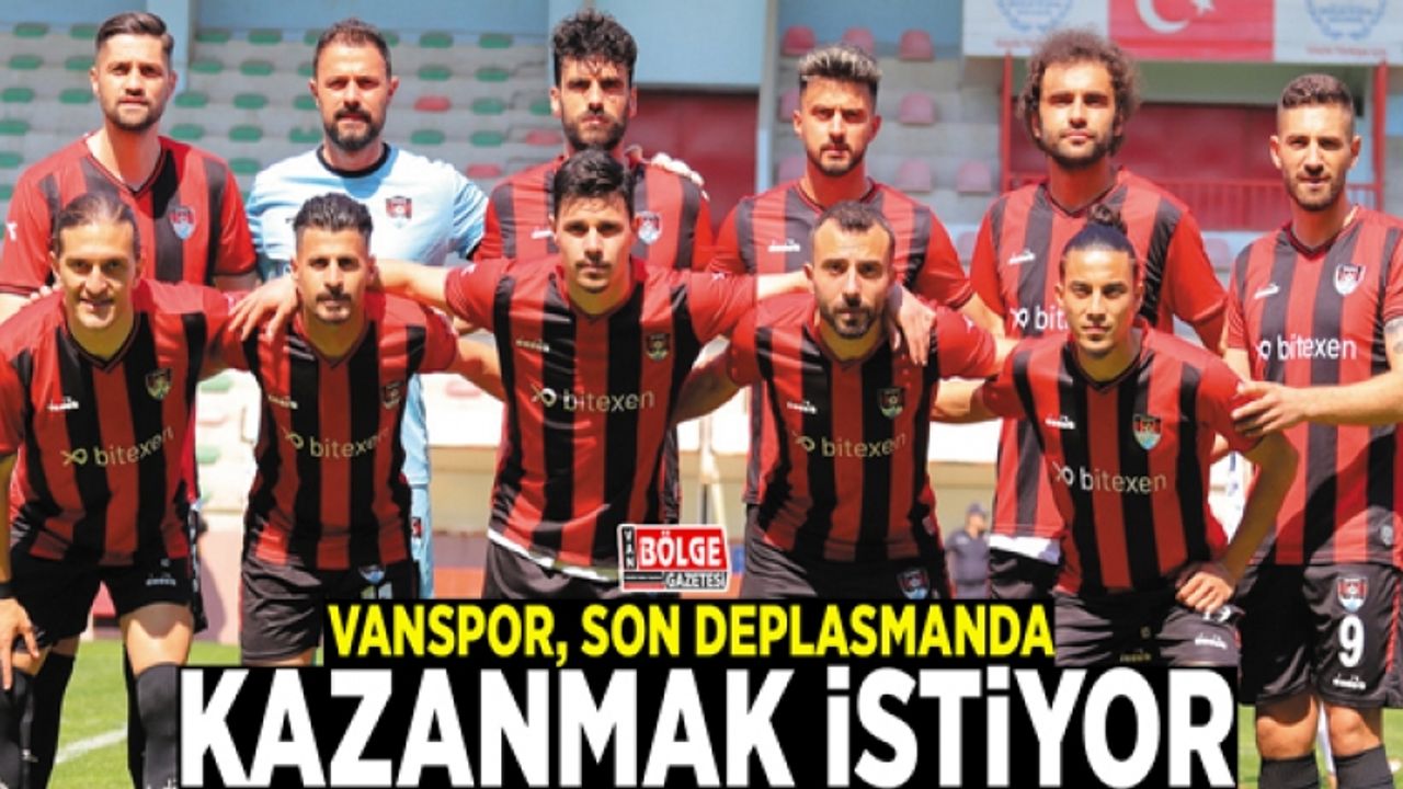 Vanspor, son deplasmanda kazanmak istiyor
