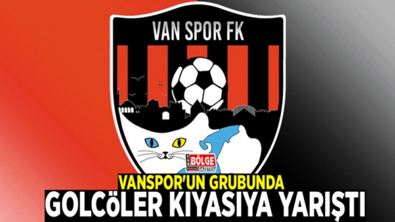 Vanspor'un grubunda golcüler kıyasıya yarıştı