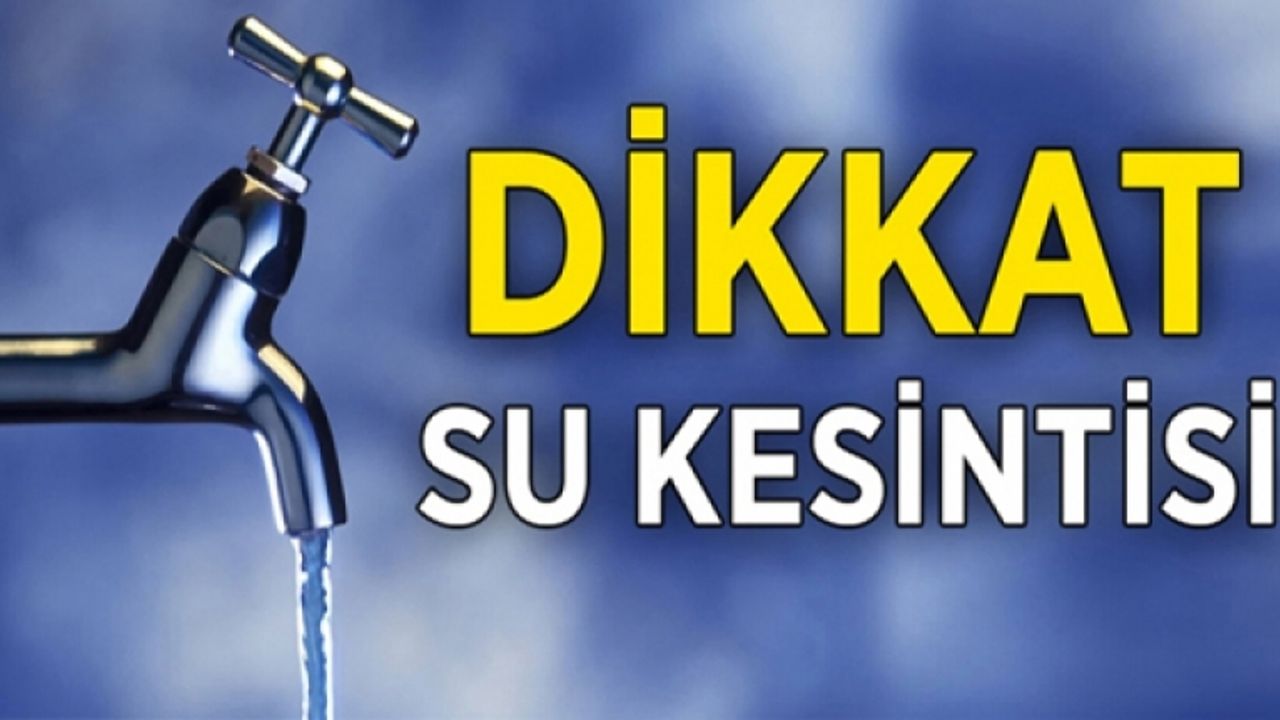 VASKİ’den zorunlu su kesintisi duyurusu