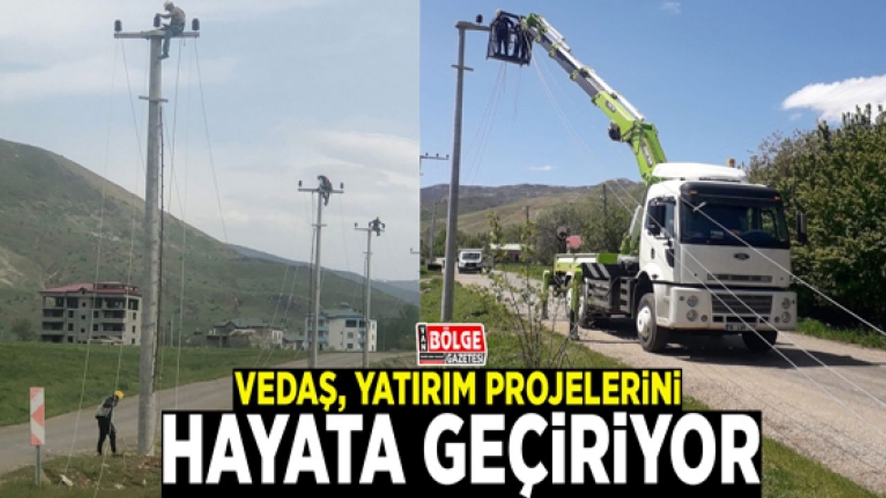 VEDAŞ, yatırım projelerini hayata geçiriyor