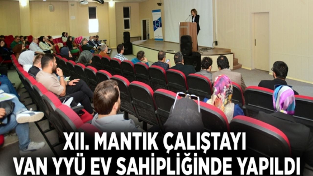 XII. Mantık Çalıştayı Van YYÜ ev sahipliğinde yapıldı