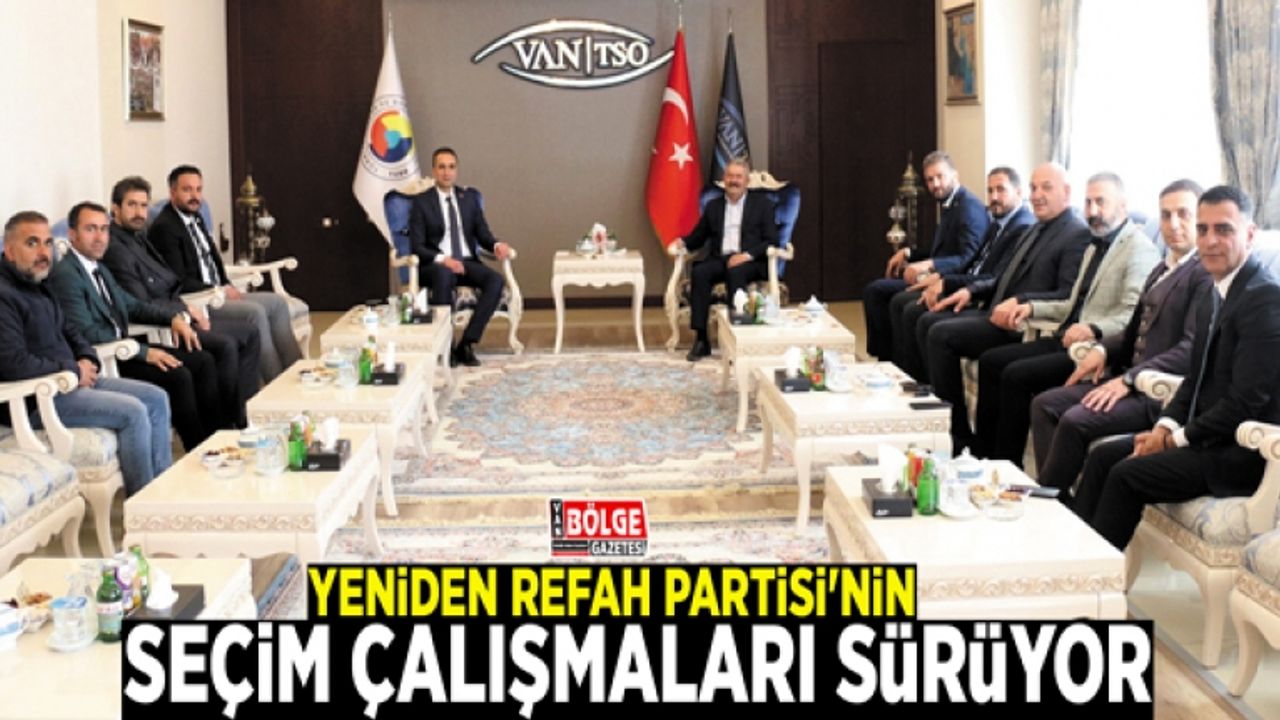 Yeniden Refah Partisi'nin seçim çalışmaları sürüyor
