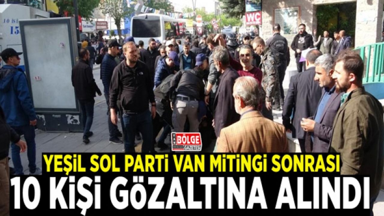 Yeşil Sol Parti Van mitingi sonrası 10 gözaltı