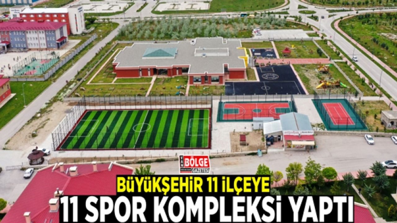 Büyükşehir 11 ilçeye 11 spor kompleksi yaptı