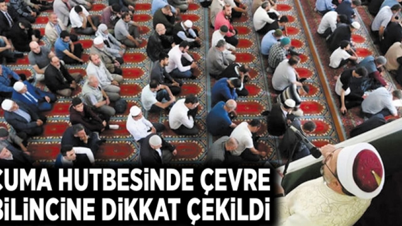 Cuma Hutbesinde çevre bilincine dikkat çekildi