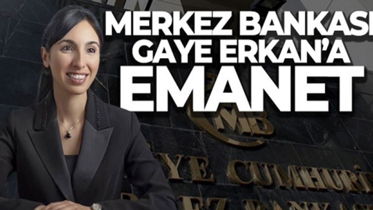 Merkez Bankası'nın yeni Başkanı Hafize Gaye Erkan oldu