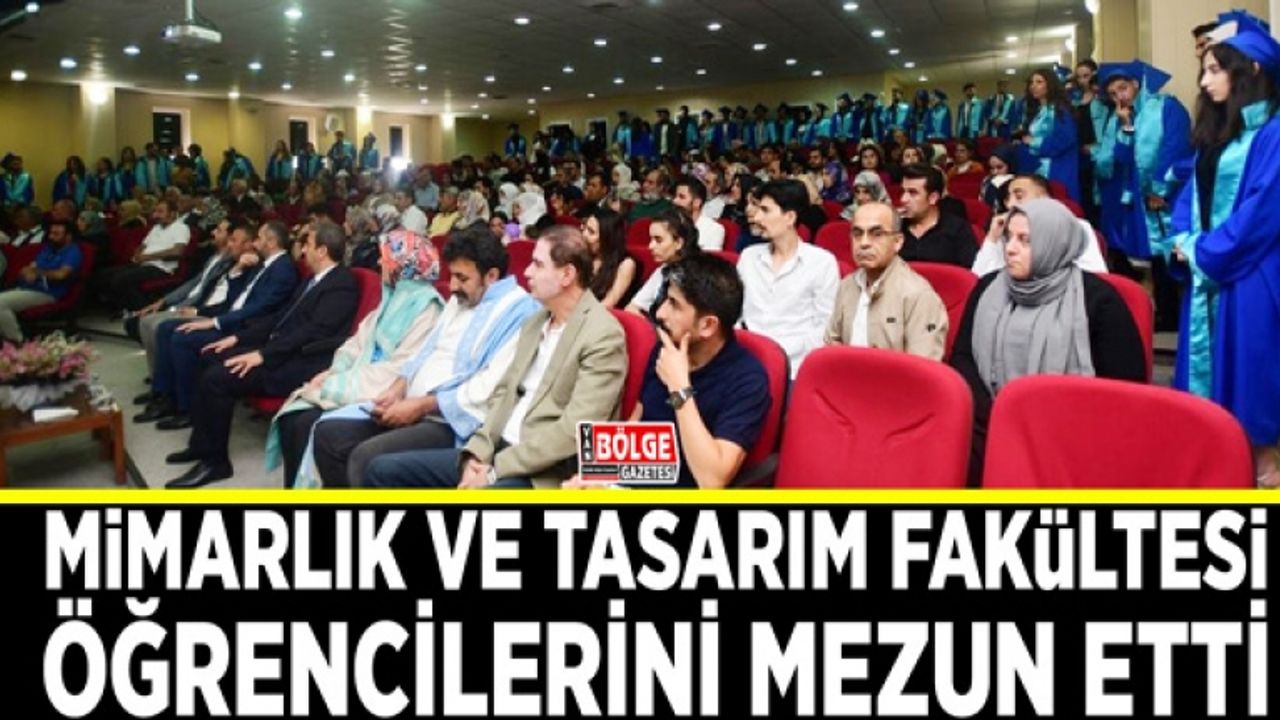 ​Mimarlık ve Tasarım Fakültesi, öğrencilerini mezun etti