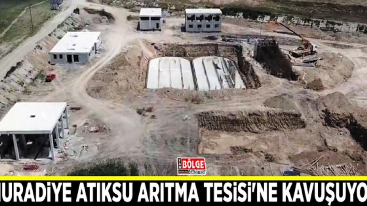 Muradiye Atıksu Arıtma Tesisi'ne kavuşuyor
